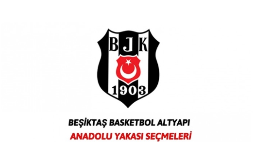 Beşiktaş Basketbol Altyapı Anadolu Yakası seçmeleri başlıyor