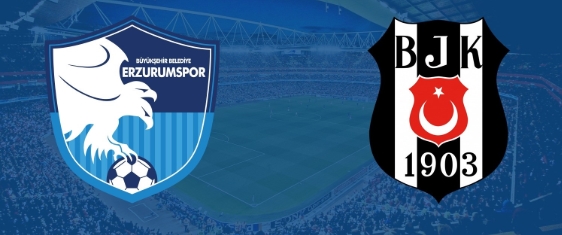 Erzurumspor - Beşiktaş CANLI anlatım
