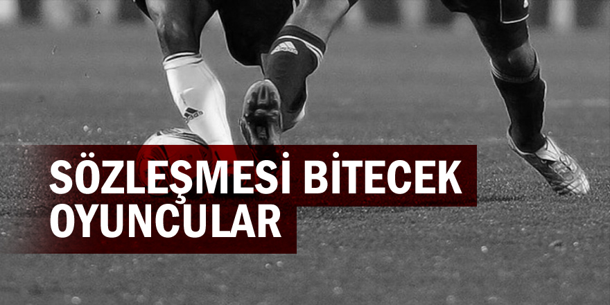 Bu sene sözleşmesi sona erecek oyuncular (2018-2019 sezonu)