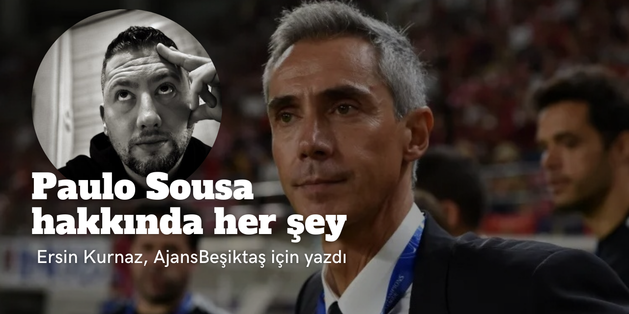 Beşiktaş’ın gündemindeki Paulo Sousa hakkında her şey