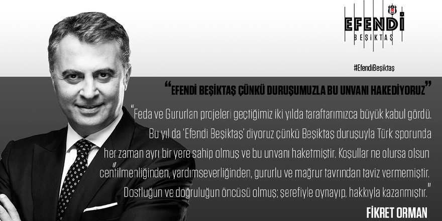 Fikret Orman: ''Efendi Beşiktaş diyoruz çünkü...''